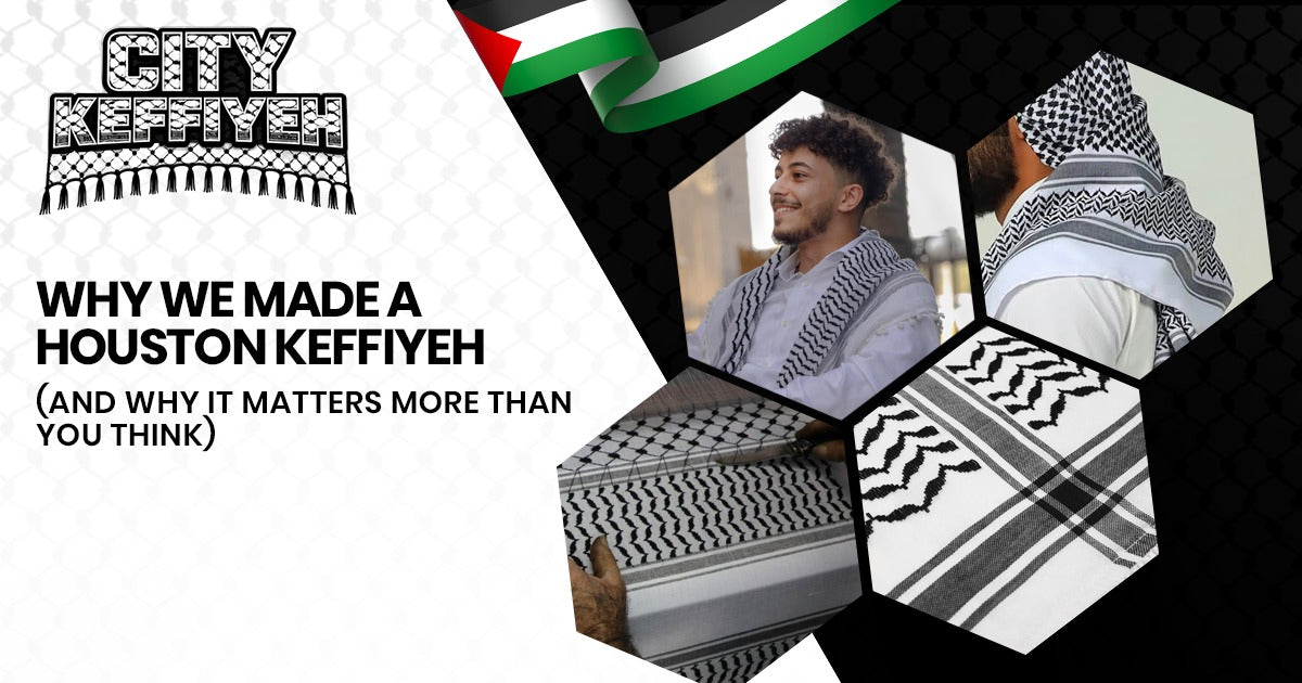 Why We Made a Houston Keffiyeh (And Why It Matters More Than You Think)