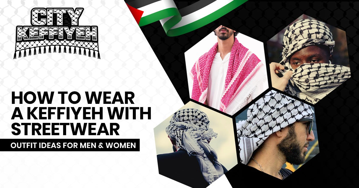how to wear a keffiyeh with streetwear outfit ideas for men and women